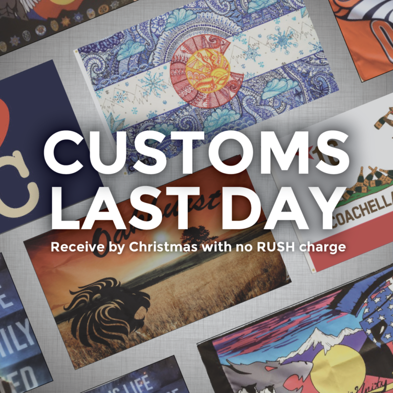Last Day to Order Custom Flags 2019