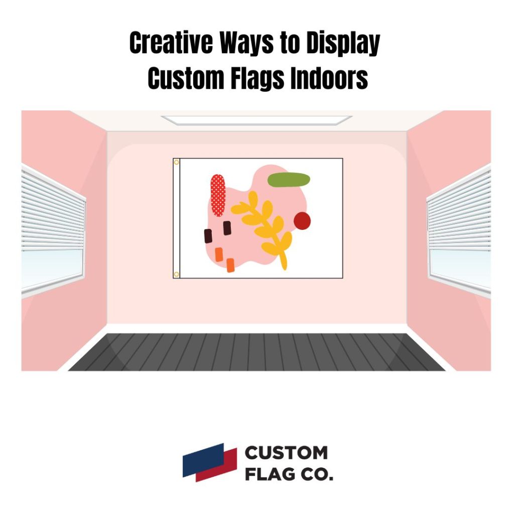 Creative Ways to Display Custom Flags Indoors